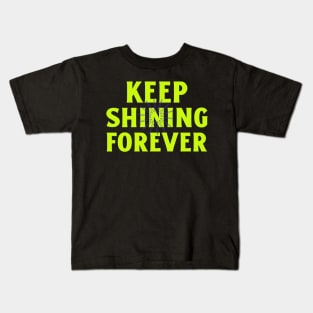 Keep Shining Forever Shine Bright Inspirational Kids T-Shirt